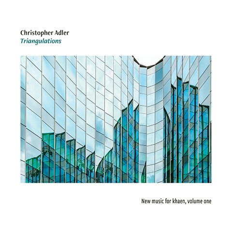 Christopher Adler, Triangulations (CD)
