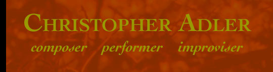Christopher Adler: composer, performer, improviser